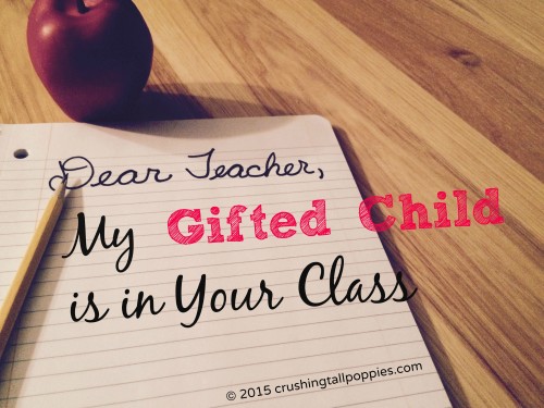 Dear Teacher My Gifted Child Is In Your Class Crushing Tall Poppies